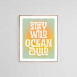 Modern Giclee Art Print - Stay Wild Ocean Child