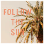 Follow The Sun - Fine Art Photograph