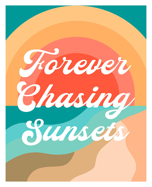 Forever Chasing Sunsets - Modern Art Print