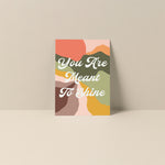 You Are Meant To Shine - Blank Note Card