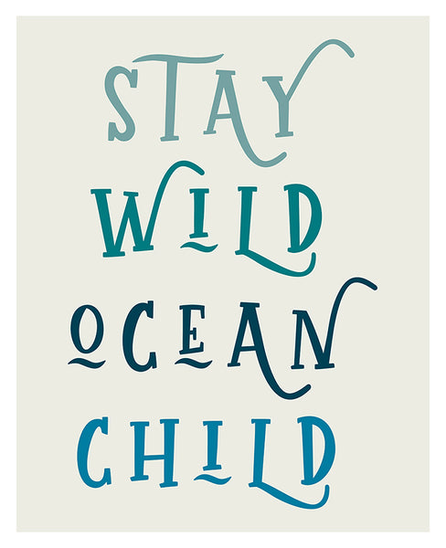 Modern Giclee Art Print - Stay Wild Ocean Child (Blue)