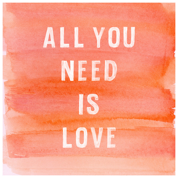 All You Need Is Love Watercolor Print