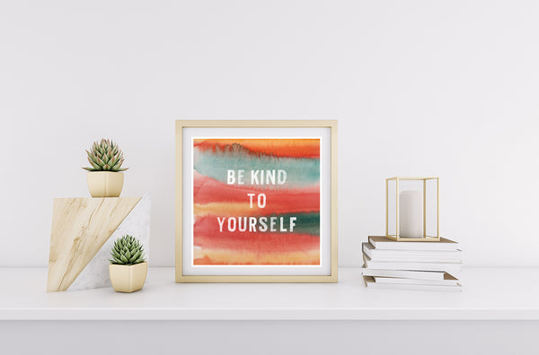 Be Kind To Yourself Watercolor Print