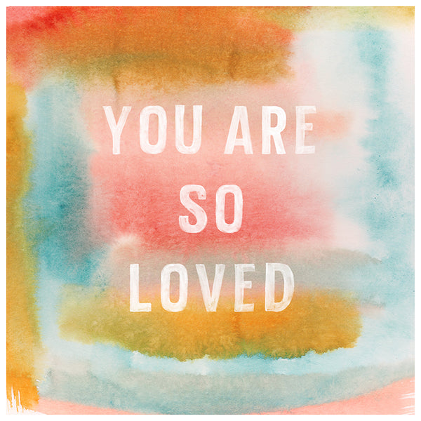 You Are So Loved Watercolor Print