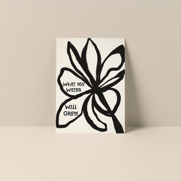 What You Water Will Grow - Blank Notecard