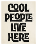Modern Giclee Art Print - Cool People Live Here