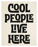 Modern Giclee Art Print - Cool People Live Here