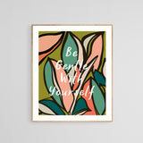 Be Gentle With Yourself - Typography Art Print