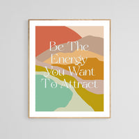 Be The Energy You Want To Attract - Typography Art Print