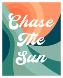 Chase The Sun - Typography Art Print