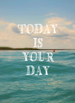 Today Is Your Day - Card