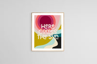 Here Comes The Sun - Typography Art Print