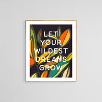 Let Your Wildest Dreams Grow - Modern Art Print