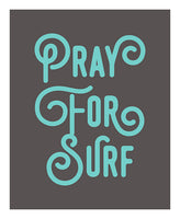 Pray For Surf Giclee Typography Print