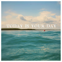 Today Is Your Day - Fine Art Photograph