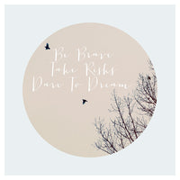 Be Brave (Circle) - Fine Art Photograph