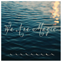 We Are Magic - Fine Art Photograph