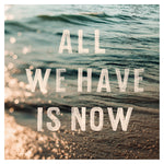 All We Have Is Now - Fine Art Photograph