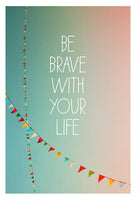 Be Brave - Fine Art Photograph