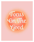 Focus On The Good - Modern Art Print