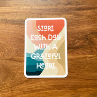 Waterproof Vinyl Sticker - Start Each Day With A Grateful Heart