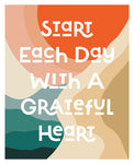 Start Each Day With A Grateful Heart - Modern Art Print