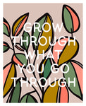 Grow Through What You Go Through - Modern Art Print