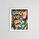 Grow Your Own Way - Modern Art Print