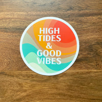 Waterproof Vinyl Sticker - High Tides & Good Vibes