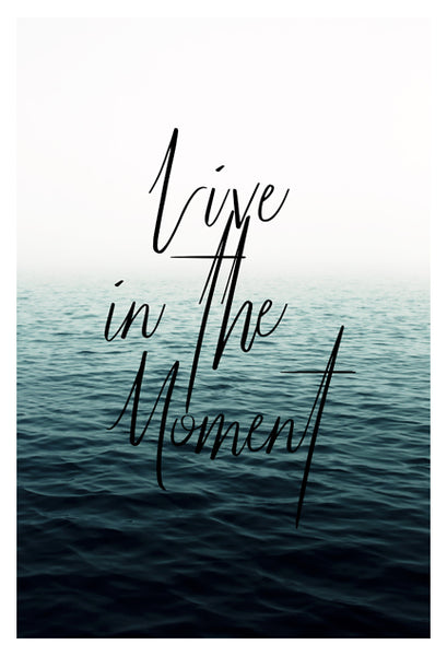 Live In The Moment - Fine Art Photograph