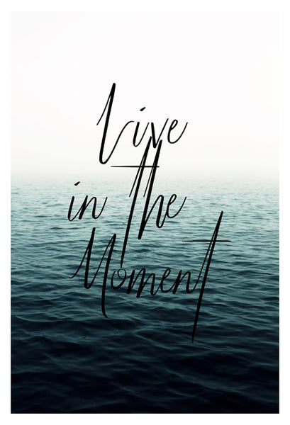 Live In The Moment - Fine Art Photograph