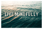 Live Mindfully - Fine Art Photograph