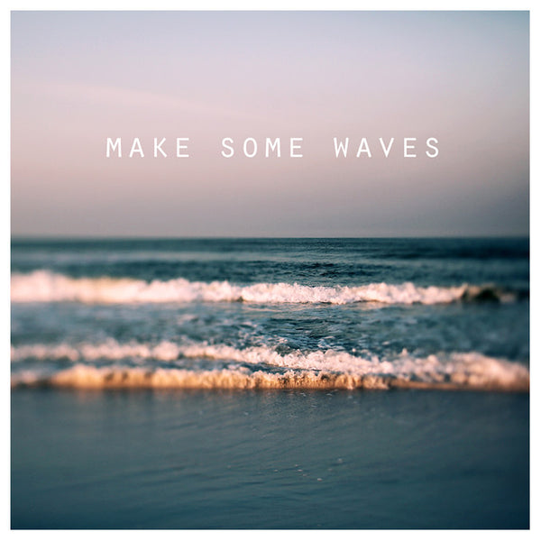 Make Some Waves - Fine Art Photograph