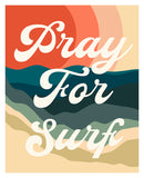 Pray For Surf - Modern Art Print