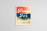 Pray For Surf - Modern Art Print