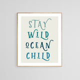 Stay Wild Ocean Child (Blue) - Typography Art Print