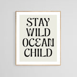 Stay Wild Ocean Child (Black) - Typography Art Print
