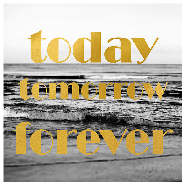 Today Tomorrow Forever - Fine Art Photograph