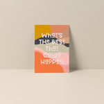 What's The Best That Could Happen - Blank Note Card
