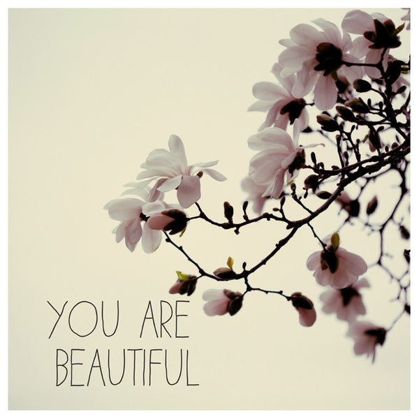 You Are Beautiful #2 - Fine Art Photograph