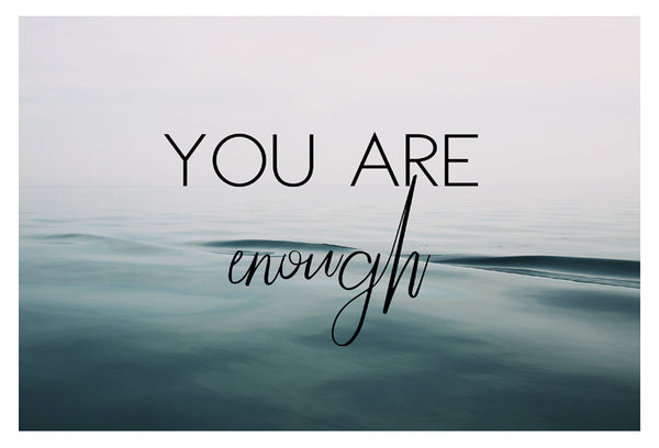 You Are Enough - Fine Art Photograph